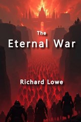 The Eternal War - Richard Lowe - 9781972810637