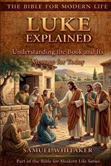 Luke Explained - Samuel Whitaker - 9781972885024