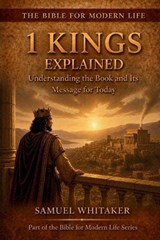 1 Kings Explained - Samuel Whitaker - 9781972885116