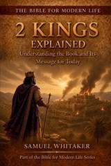 2 Kings Explained - Samuel Whitaker - 9781972885123