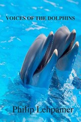 Voices of the Dolphins - Philip Lehpamer - 9781972919002