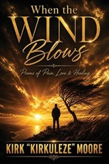 When the Wind Blows - Kirk Kirkuleze Moore - 9781972940624