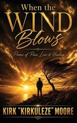 When the Wind Blows - Kirk Kirkuleze Moore - 9781972940723