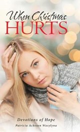 When Christmas Hurts - WASYLYNA,  Patricia Acheson - 9781973604051