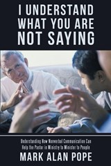 I Understand What You Are Not Saying - Mark Alan Pope - 9781973615293