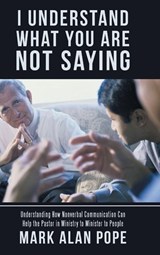I Understand What You Are Not Saying - Mark Alan Pope - 9781973615316