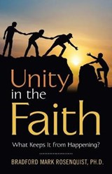 Unity in the Faith - MARK ROSENQUIST,  Bradford, PH D - 9781973634201