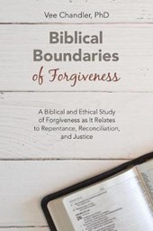 Biblical Boundaries of Forgiveness
