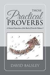 Those Practical Proverbs - David a Balsley - 9781973646464