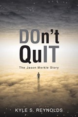 Don't Quit - Kyle S Reynolds - 9781973668954