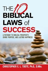 The 10 Biblical Laws of Success - Christopher E L Toote Ph D D Min - 9781973679677