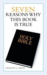 Seven Reasons Why This Book Is True - Maurice C Smith - 9781973690436