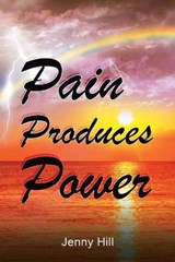 Pain Produces Power - HILL,  Jenny - 9781973693079