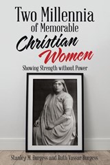 Two Millennia of Memorable Christian Women - Stanley M Burgess ; Ruth Vassar Burgess - 9781973697824