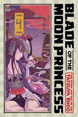 Blade of the Moon Princess, Vol. 4 - Tatsuya Endo - 9781974745777