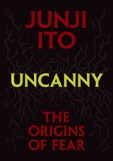 Uncanny: The Origins of Fear - Junji Ito - 9781974747306