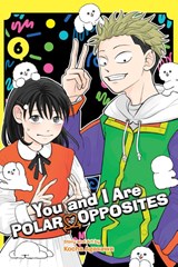 You and I Are Polar Opposites, Vol. 6 - Kocha Agasawa - 9781974755516