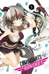 Combatants Will Be Dispatched!, Vol. 5 (light novel)