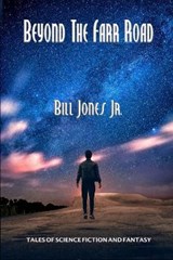 Beyond the Farr Road - Bill Jones, Jr - 9781976799549
