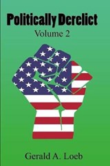 Politically Derelict, Vol. 2 - LOEB,  Gerald a. - 9781977013644