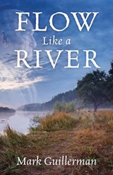 Flow Like a River - Mark Guillerman - 9781977205933