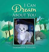 I Can Dream About You - Samantha Phillips - 9781977255969