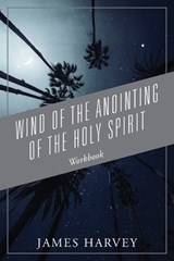 Wind of The Anointing of The Holy Spirit - James Harvey - 9781977288615
