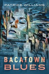 Bacatown Blues - Patrice Williams - 9781977289940