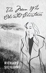 The Man Who Obviated Christmas - Richard Siciliano - 9781977290991