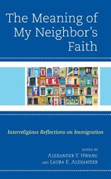 The Meaning of My Neighbor's Faith - Alexander Y. Hwang ; Laura E. Alexander - 9781978700697