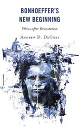 Bonhoeffer’s New Beginning - DECORT,  Andrew D. - 9781978701014