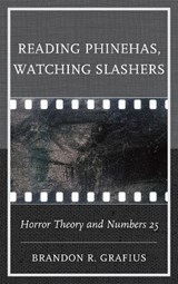 Reading Phinehas, Watching Slashers - Brandon R. Grafius - 9781978701205