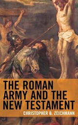 The Roman Army and the New Testament - Christopher B. Zeichmann - 9781978704046