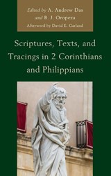 Scriptures, Texts, and Tracings in 2 Corinthians and Philippians - A. Andrew Das ; B. J. Oropeza - 9781978713536