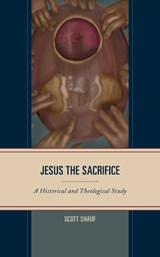Jesus the Sacrifice - Scott Shauf - 9781978713895