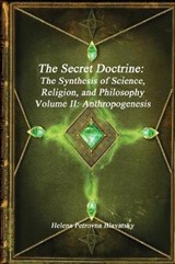 The Secret Doctrine: The Synthesis of Science, Religion, and Philosophy Volume II: Anthropogenesis - PETROVNA BLAVATSKY,  Helena - 9781980402008