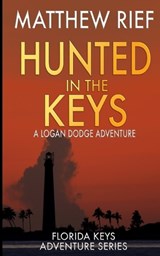 Hunted in the Keys: A Logan Dodge Adventure (Florida Keys Adventure Series Book 2) - Matthew Rief - 9781980839200