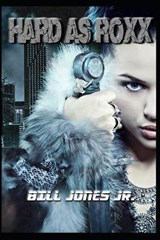 Hard as Roxx - Bill Jones, Jr - 9781980873808