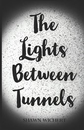 The Lights Between Tunnels