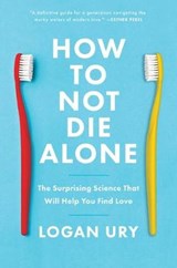 How to Not Die Alone - URY,  Logan - 9781982120627