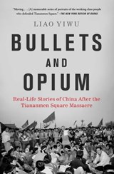 Bullets and Opium - Liao Yiwu - 9781982126667