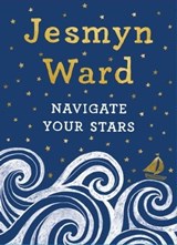 Navigate Your Stars - Jesmyn Ward - 9781982131340