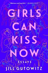Girls Can Kiss Now - Jill Gutowitz - 9781982158507