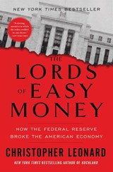 The Lords of Easy Money - Christopher Leonard - 9781982166649