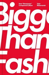 Bigger Than Fashion - Tyler Watamanuk - 9781982182861