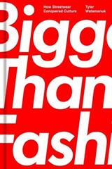 Bigger Than Fashion - Tyler Watamanuk - 9781982182885