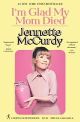 I'm Glad My Mom Died - Jennette McCurdy - 9781982185848