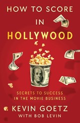 How to Score in Hollywood - Kevin Goetz - 9781982189884