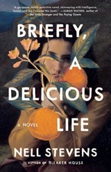 Briefly, A Delicious Life - Nell Stevens - 9781982190965
