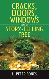 Cracks, Doors, Windows and a Story-Telling Tree - JONES,  L Peter - 9781982280888